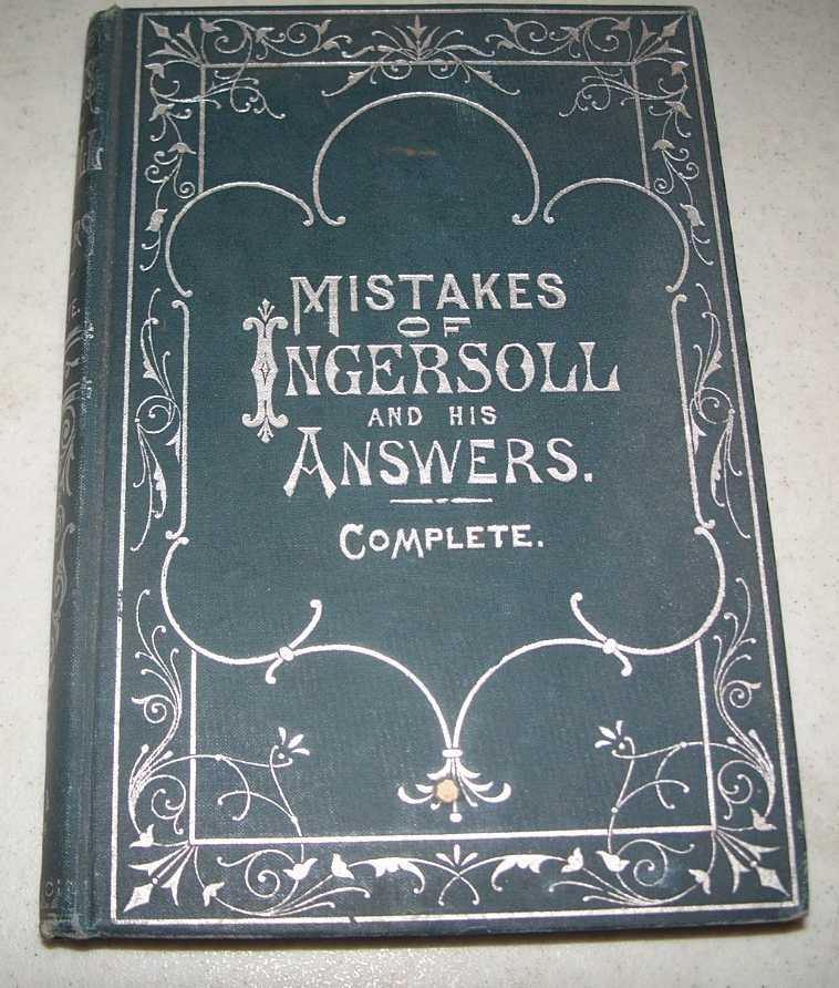 Mistakes of Ingersoll and His Answers Complete - McClure, J.B. (ed.)