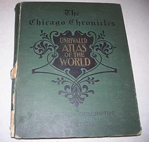 The Chicago Chronicle's Unrivaled Atlas of the World: Historical, Descriptive, Statistical; 1899 ...