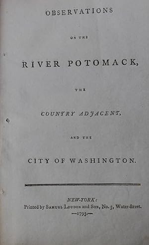 Observations on the River Potomack, the Country adjacent, and the City of Washington.