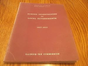 Bonded Indebtedness of Local Governments 1927-1940; Volume 5 (Survey of Local Finance in Illinois)