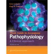 Study Guide to Accompany Pathophysiology: A Clinical Approach