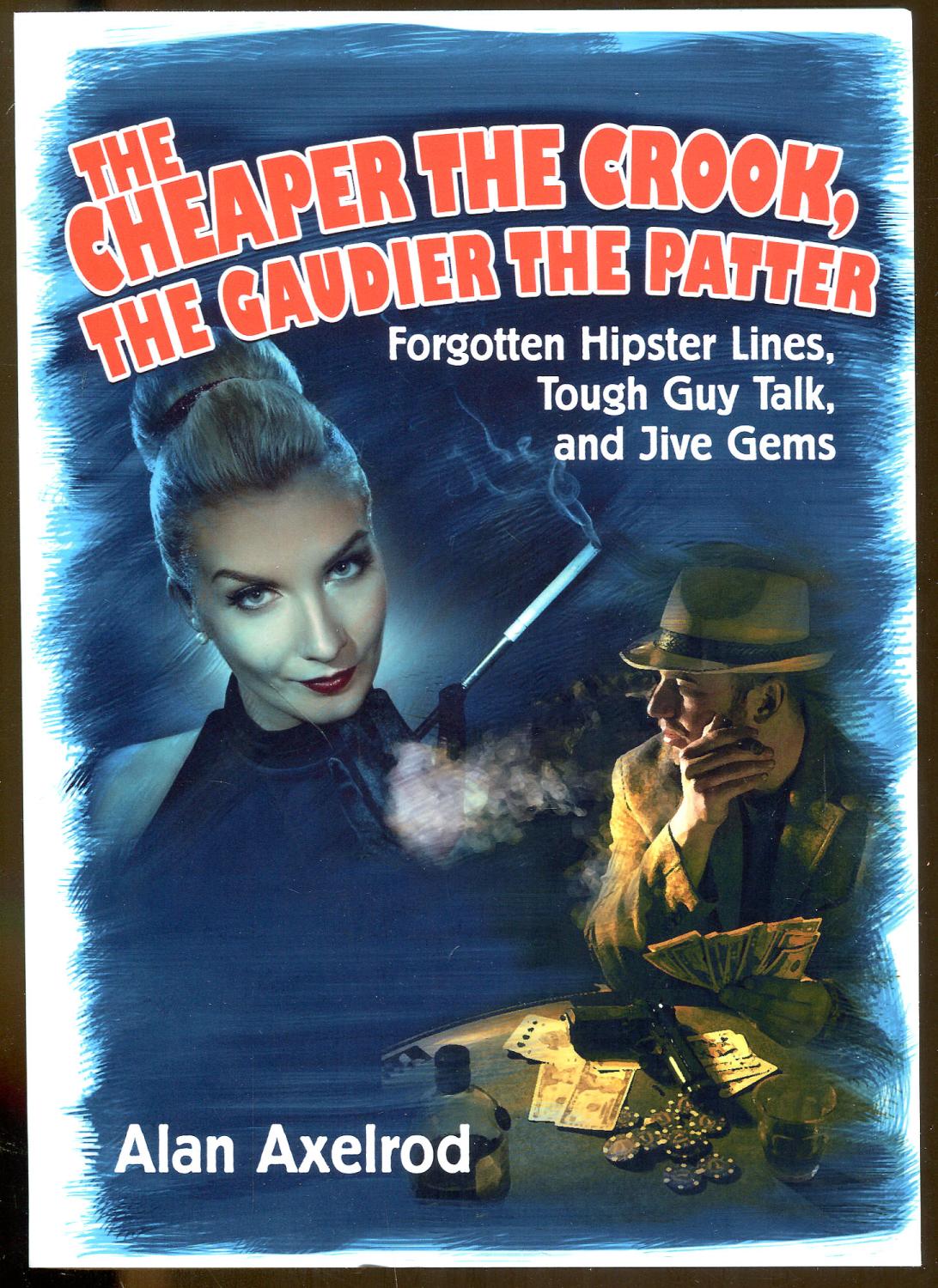 The Cheaper the Crook, the Gaudier the Patter: Axelrod, Alan