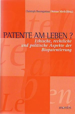 Patente am Leben? Ethische, rechtliche und politische Aspekte der Biopatentierung