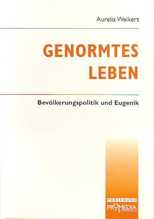 Genormtes Leben. Bevölkerungspolitik und Eugenik