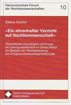 "Ein ehrenhafter Verzicht auf Nachkommenschaft". Theoretische Grundlagen und Praxis der Zwangsste...