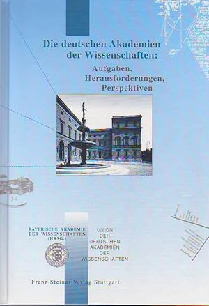 Die deutschen Akademien der Wissenschaften: Aufgaben, Perspektiven, Herausforderungen