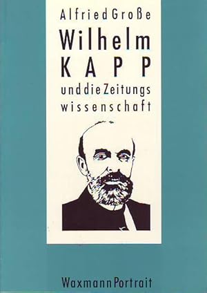 Wilhelm Kapp und die Zeitungswissenschaft. Geschichte des Instituts für Publizistik und Zeitungsw...