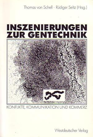 Inszenierungen zur Gentechnik. Konflikte, Kommunikation und Kommerz.