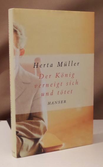 Der König verneigt sich und tötet. - Müller, Herta.