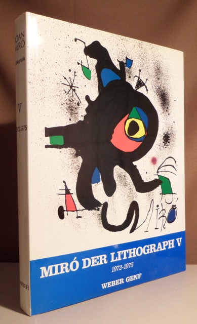 Joan Miró. Der Lithograph. V 1972 - 1975. Verzeichnis zusammengestellt von Patrick Cramer. - Miró, Joan - Cramer, Patrick.
