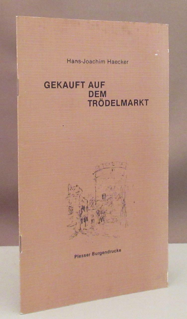 Gekauft auf dem Trödelmarkt. Erzählung. - Haecker, Hans-Joachim.