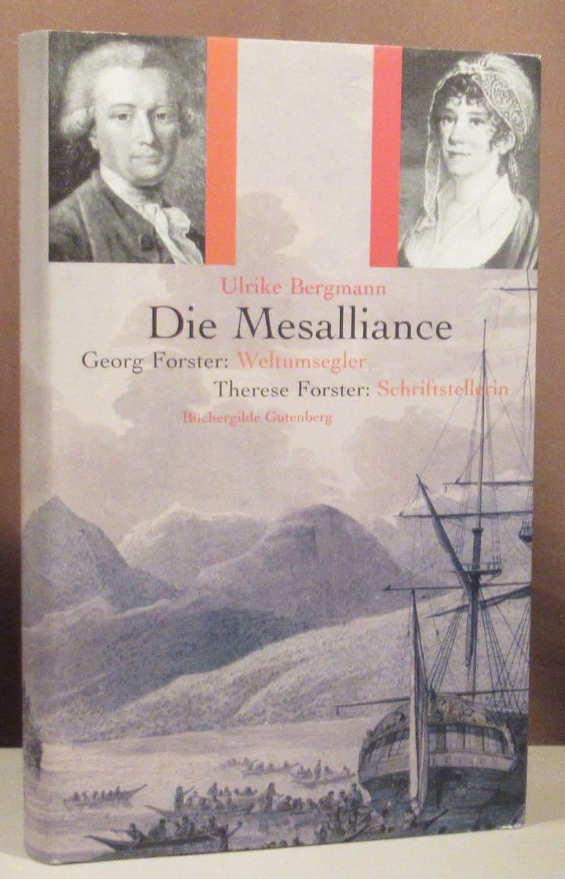 Die Mesalliance : Georg Forster: Weltumsegler - Therese Forster: Schriftstellerin.