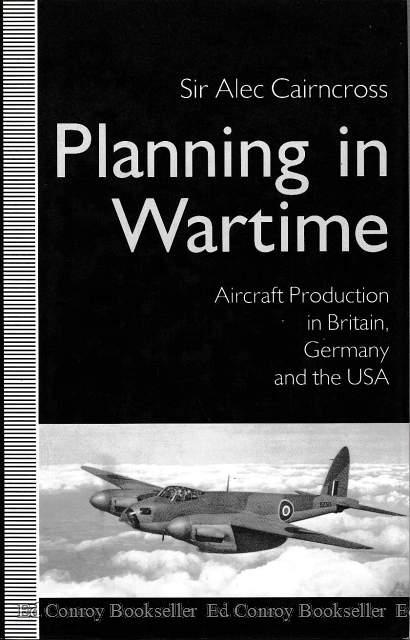 Planning in Wartime Aircraft Production in Britain, Germany and the USA - Cairncross, Sir Alec