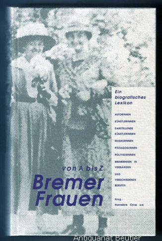 Bremer Frauen von A bis Z. Kurzbiographien. Ein biographisches Lexikon aus der Feministischen Geschichtswerkstatt. - Cyrus, Hannelore u.a. (Hrsg.)