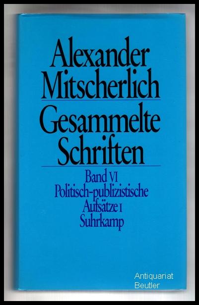 Gesammelte Schriften, Band VI: Politisch-publizistische Aufsätze 1. Herausgegeben von Herbert Wiegandt.