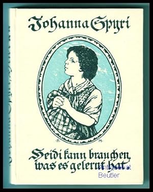 Heidi kann brauchen, was es gelernt hat. Eine Geschichte für Kinder und solche, die Kinder lieb h...