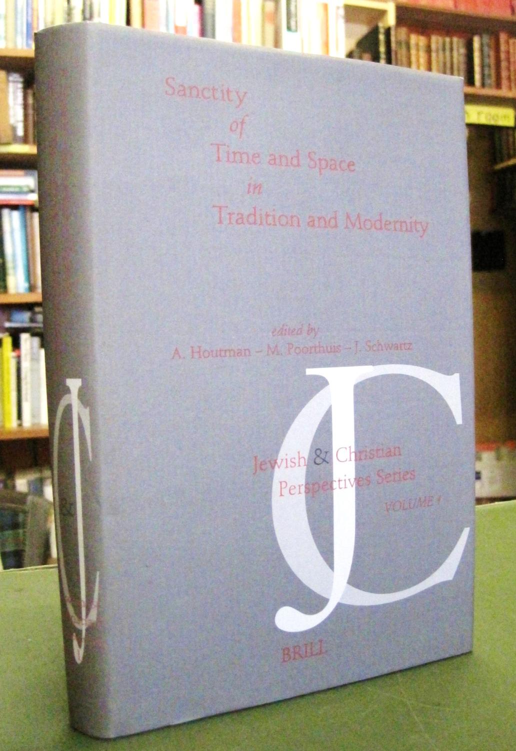 Sanctity of Time and Space in Tradition and Modernity - Houtman, A.; Poorthuis, M.J.H.M.; Schwartz, J. (editors)