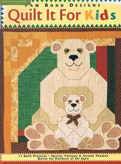 Quilt It for Kids: 11 Quilt Projects. Sports, Fantasy & Animal Themes. Quilts for Children of All...