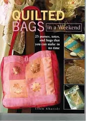 Quilted Bags in a Weekend. 25 purses, totes, and bags that you can make in no time.