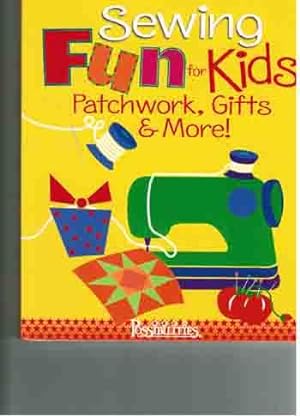 Sewing Fun for Kids. Patchwork, Gifts & More!
