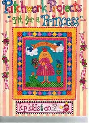 Patchwork projects. Fit for a princess.