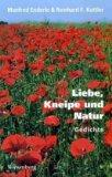 Liebe, Kneipe und Natur : Gedichte. von Manfred Enderle & Reinhard F. Kuttler