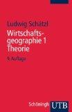 Wirtschaftsgeographie 1., Theorie. UTB ; 782,