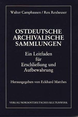 Ostdeutsche archivalische Sammlungen : ein Leitfaden für Erschliessung und Aufbewahrung. Hrsg. vo...