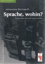 Sprache, wohin? : Bemerkungen eines Sprachteilnehmers. Politik & Gesellschaft