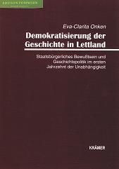 Demokratisierung der Geschichte in Lettland : staatsbürgerliches Bewußtsein und Geschichtspolitik...