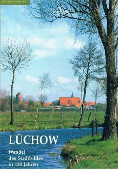 Lüchow : Wandel des Stadtbildes in 120 Jahren.