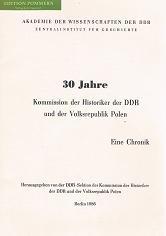 30 Jahre Kommission der Historiker der DDR und der Volksrepublik Polen : 1956 - 1986 ; Eine Chron...