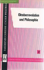 Oktoberrevolution und Philosophie. Taschenbuchreihe unser Weltbild, Nr.2. Beiträge der Deutschen ...