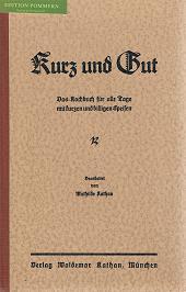 Kurz und gut : Das Kochbuch für alle Tage mit kurzen und billigen Speisen.