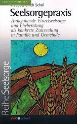 Seelsorgepraxis : annehmende Einzelseelsorge und Eheberatung als konkrete Zuwendung in Familie un...