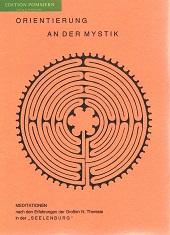 Orientierung an der Mystik : von der Betrachtung zur Tiefenmeditation nach den Erfahrungen der Gr...