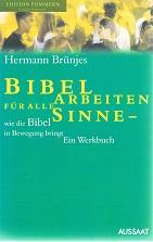 Bibelarbeiten für alle Sinne - wie die Bibel in Bewegung bringt : ein Werkbuch.
