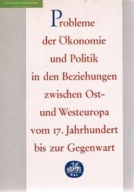 Probleme der Ökonomie und Politik in den Beziehungen zwischen Ost- und Westeuropa vom 17. Jahrhun...