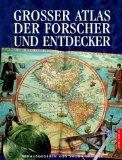 Großer Atlas der Forscher und Entdecker. [Übers.: Inge Uffelmann]