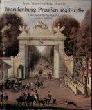 Brandenburg-Preussen 1648 - 1789 : Das Zeitalter des Absolutismus in Text und Bild.