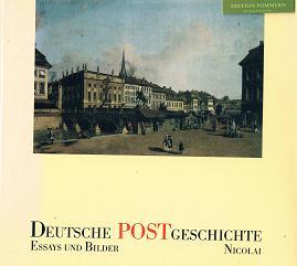 Deutsche Postgeschichte : Essays und Bilder.