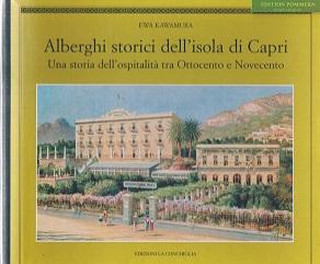 Alberghi storici dell`isola di Capri. Una storia dell`ospitalità tra Ottocento e Novecento