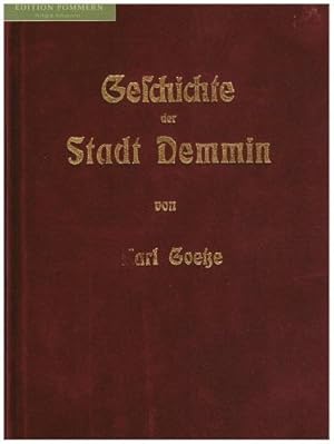 Geschichte der Stadt Demmin. auf Grund des Demminer Ratsarchivs, der Stolleschen Chronik und ande...