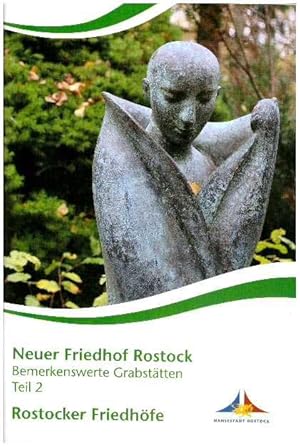 Neuer Friedhof Rostock. Bemerkenswerte Grabstätten. Rostocker Friedhöfe - Teil 2.