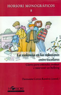 La violencia en las relaciones entre escolares. Claves para intervenir, evaluar e intervenir en bullying - Fuensanta Cerezo Ramírez