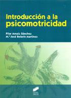 Introducción a la psicomotricidad - Pilar Arnaiz Sánchez, Mª José Bolarín Martinez