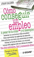 Cómo conseguir un empleo a pesar de la crisis y el desempleo. - Juan Calder