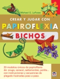Crear y jugar con papiroflexia bichos. - Michael G. LaFosse