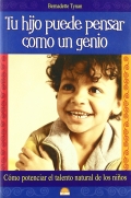 Tu hijo puede pensar como un genio.Como potenciar el talento natural de los niños. - Bernadette Tynan