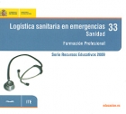 Logística sanitaria en emergencias. Sanidad. Formación Profesional. 33. ( CD ). - Ministerio de Educación